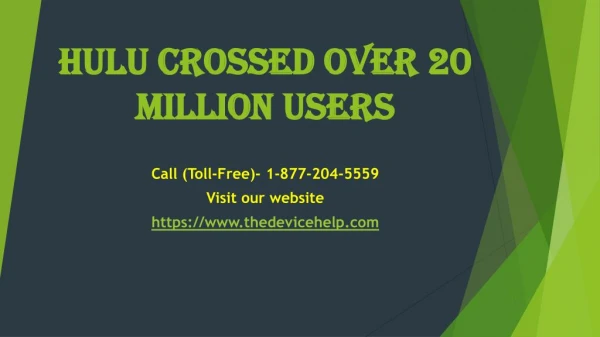 Hulu crossed over 20 million users Call Toll Free - 1-877-204-5559