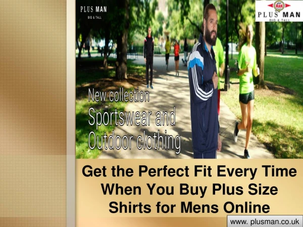Get the Perfect Fit Every Time When You Buy Plus Size Shirts for Mens Online