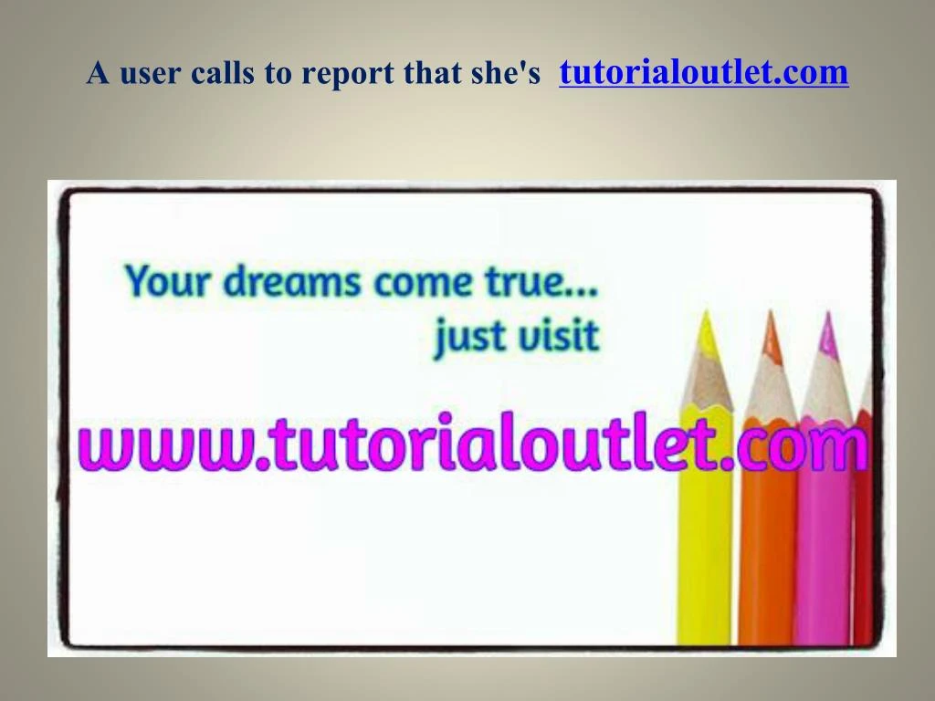 a user calls to report that she s tutorialoutlet com