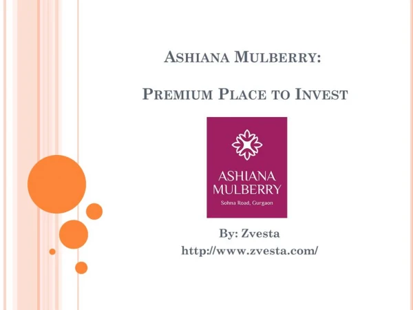 Ashiana Mulberry: Premium Place to Invest