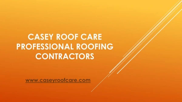 Casey Roof Care Professional Roofing Contractors.