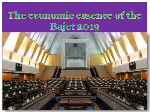 The economic essence of the Bajet 2019