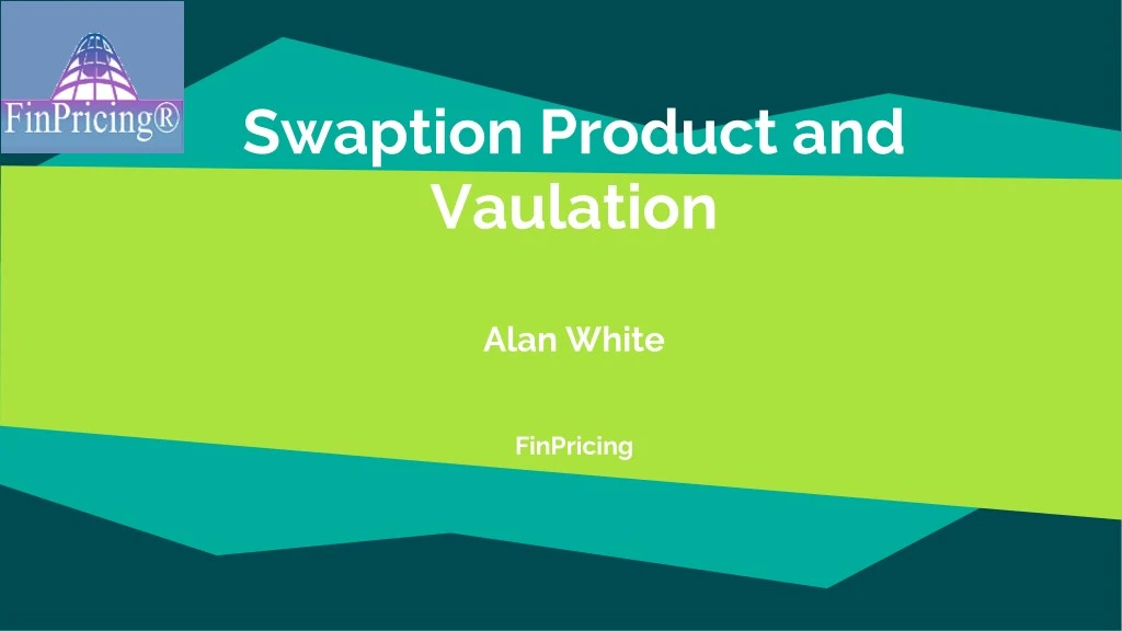 swaption product and vaulation alan white