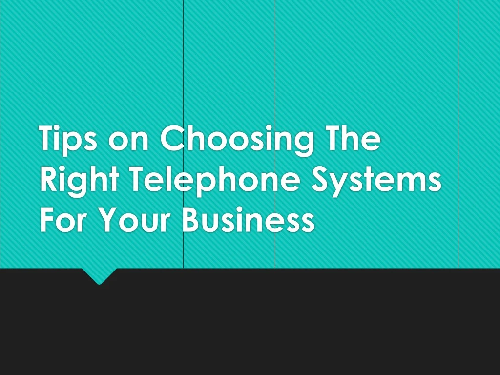 tips on choosing the right telephone systems