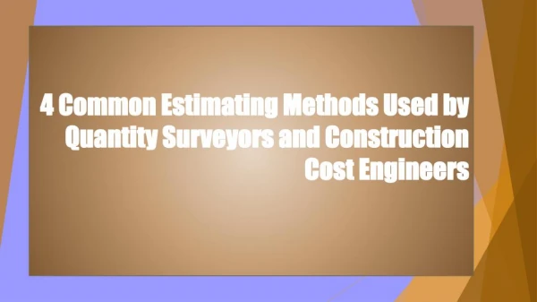 4 Common Estimating Methods Used by Quantity Surveyors and Construction Cost Engineers