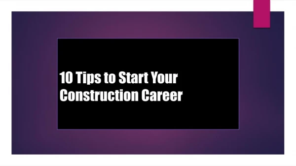 10 Tips to Start Your Construction Career