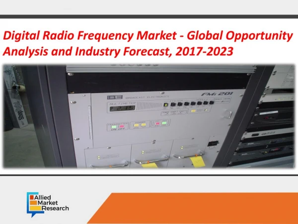 Digital Radio Frequency Market - Global Opportunity Analysis and Industry Forecast, 2017-2023