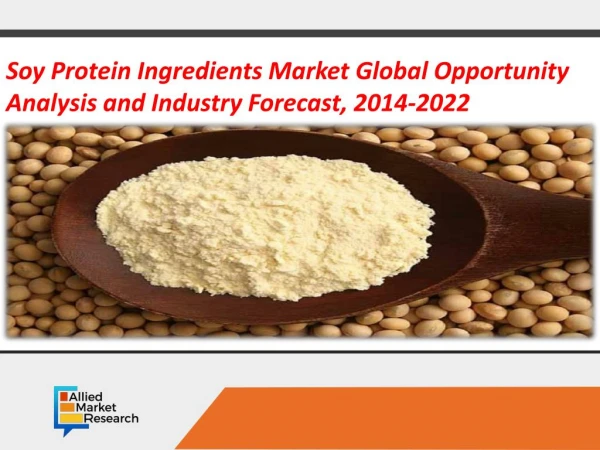 Soy Protein Ingredients Market Global Opportunity Analysis and Industry Forecast, 2014-2022