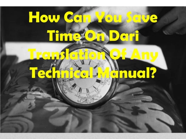 How Can You Save Time On Dari Translation Of Any Technical Manual?