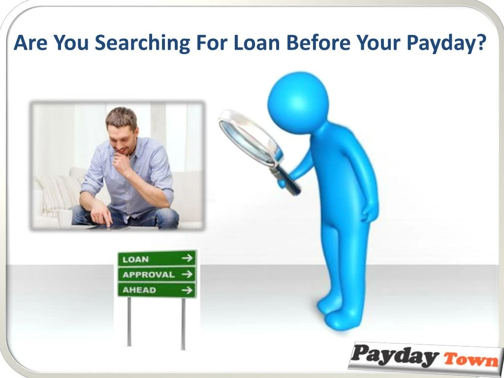 are you searching for loan before your payday