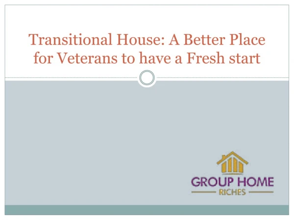 Transitional House: A Better Place for Veterans to have a Fresh start