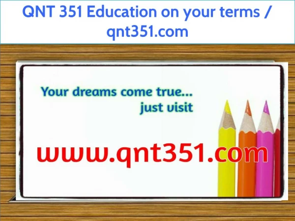 QNT 351 Education on your terms / qnt351.com
