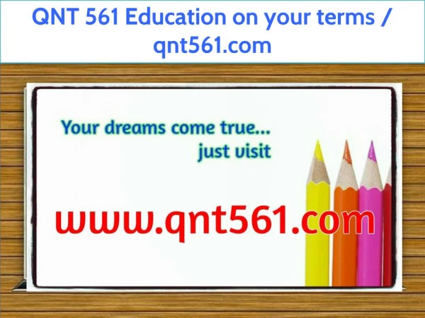 QNT 561 Education on your terms / qnt561.com