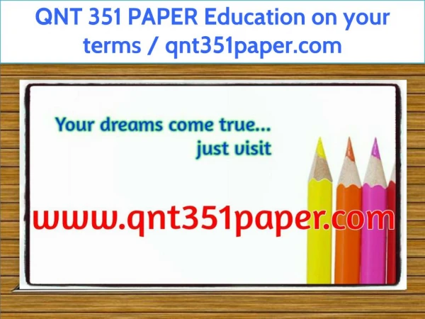 QNT 351 PAPER Education on your terms / qnt351paper.com