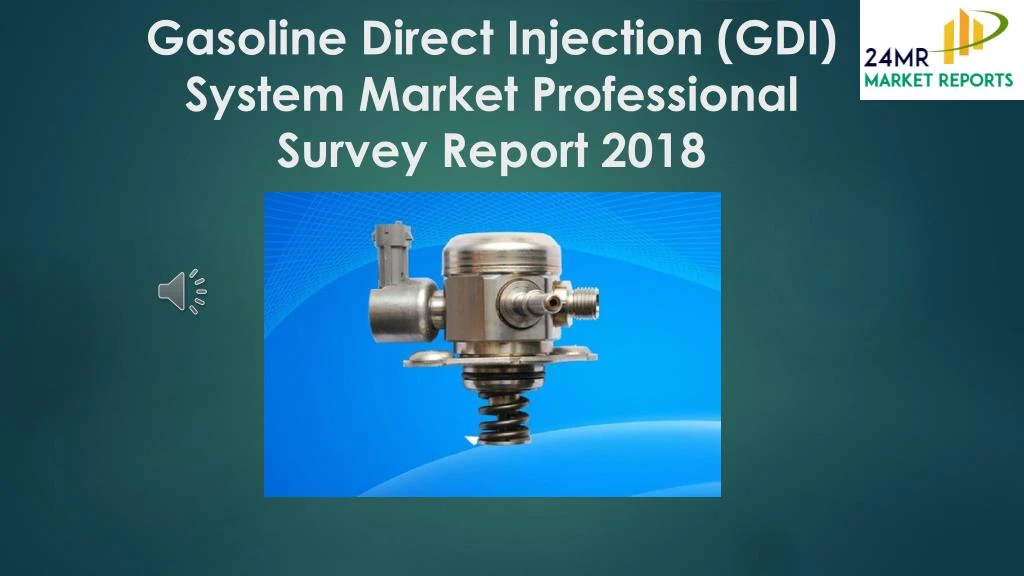 gasoline direct injection gdi system market professional survey report 2018