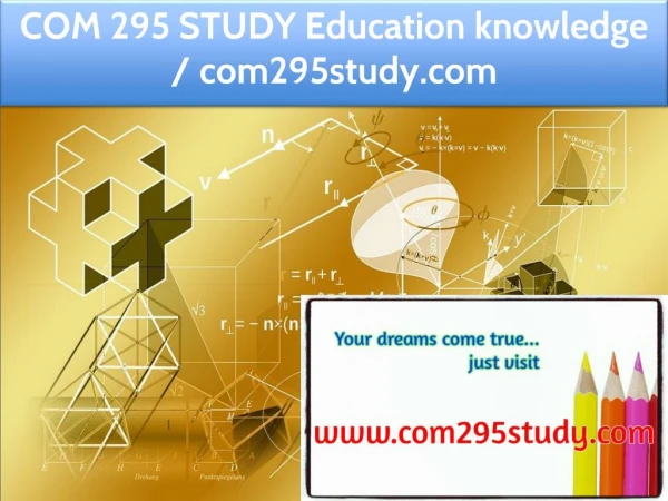 COM 295 STUDY Education knowledge / com295study.com