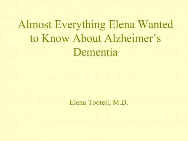 Almost Everything Elena Wanted to Know About Alzheimer s Dementia
