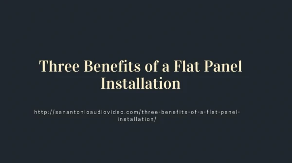 Three Benefits of a Flat Panel Installation