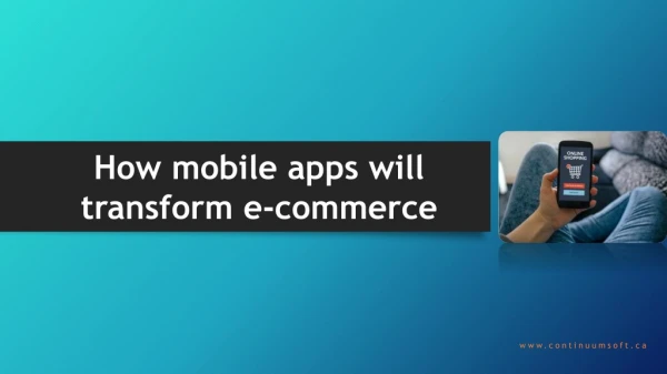 How mobile apps will transform e-commerce
