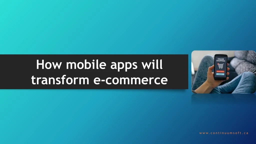 how mobile apps will transform e commerce