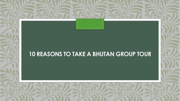 10 Reasons To Take a Bhutan Group Tour
