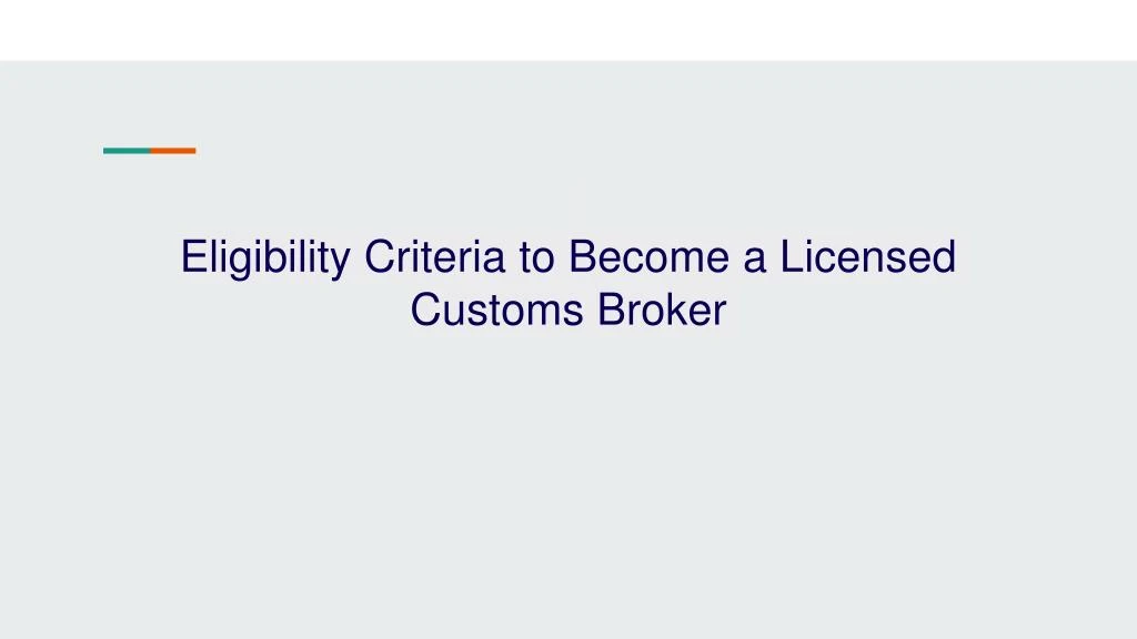 eligibility criteria to become a licensed customs broker