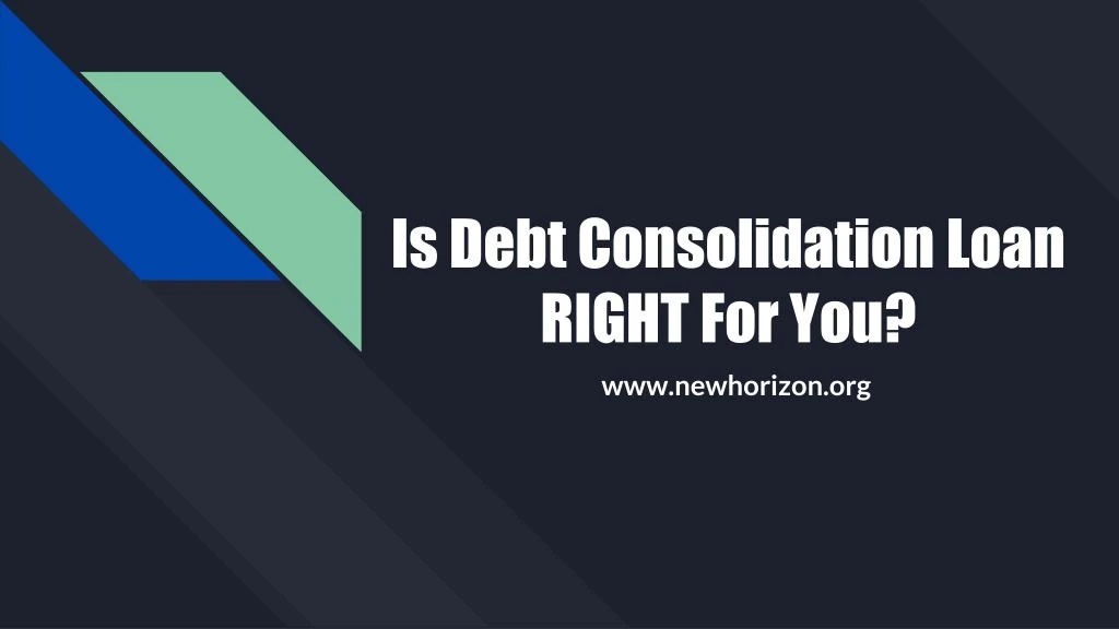 is debt consolidation loan right for you
