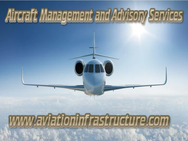 Here’s Why You Need Aircraft Management and Advisory Services