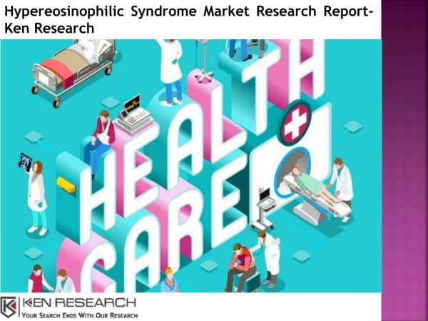 Hypereosinophilic Syndrome Market Analysis-Ken Research
