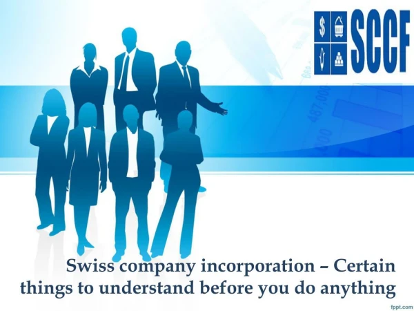 Swiss company incorporation â€“ Certain things to understand before you do anything