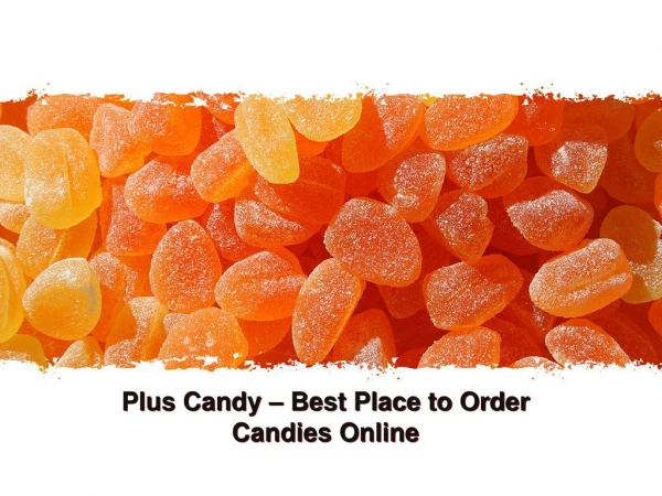 Plus Candy â€“ Best Place to Order Candies Online