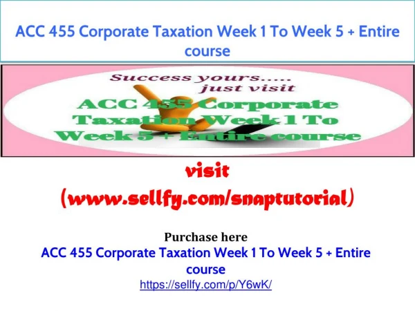 ACC 455 Corporate Taxation Week 1 To Week 5 Entire course