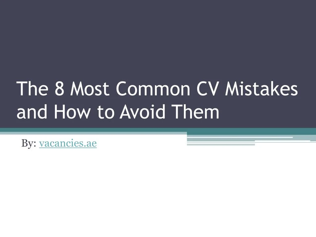 the 8 most common cv mistakes and how to avoid them