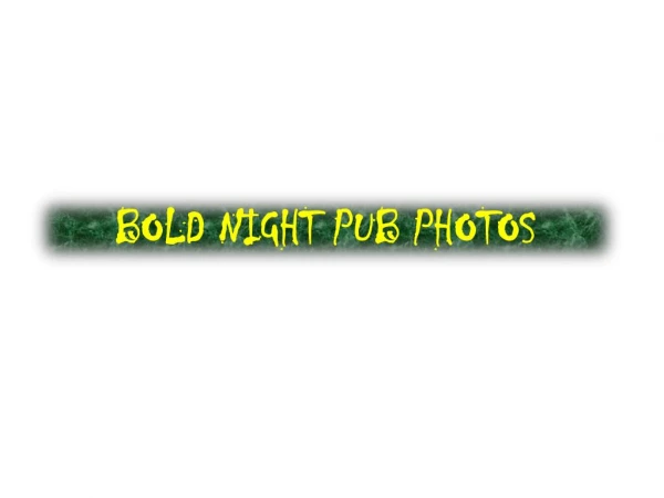 BOLD NIGHT PUB PHOTOS(1)