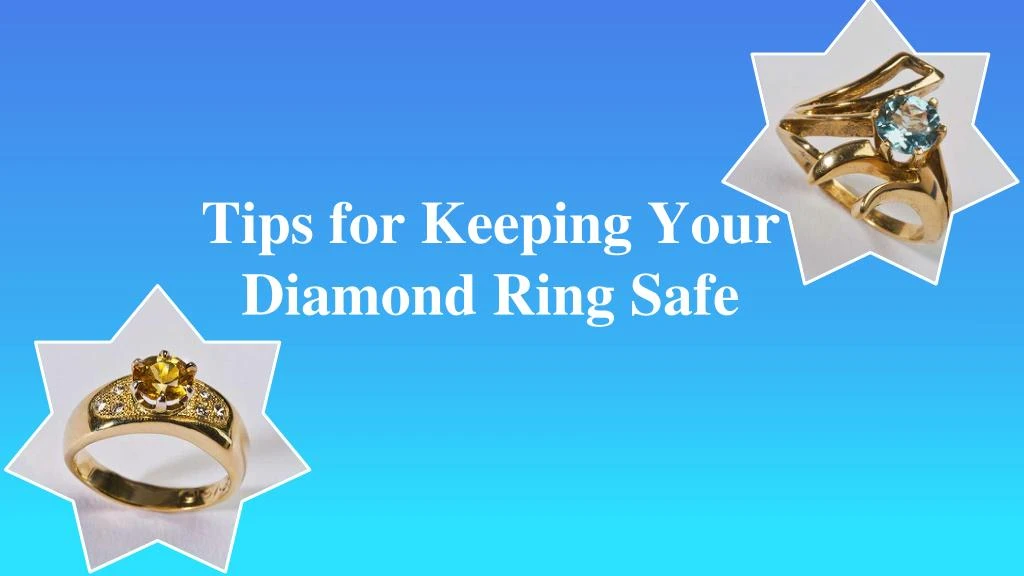tips for keeping your diamond ring safe