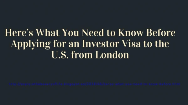 Here’s What You Need to Know Before Applying for an Investor Visa to the U.S. from London