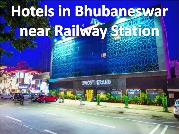 A Perfect Place to Spend Holidays Hotels in Bhubaneswar near Railway station