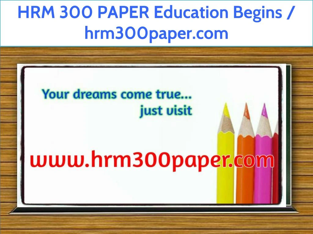 hrm 300 paper education begins hrm300paper com