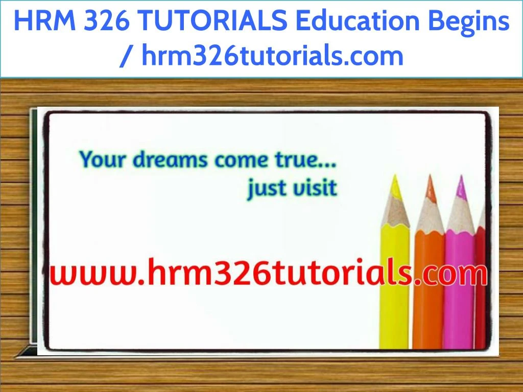 hrm 326 tutorials education begins