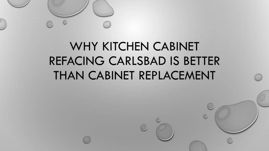 why kitchen cabinet refacing carlsbad is better than cabinet replacement
