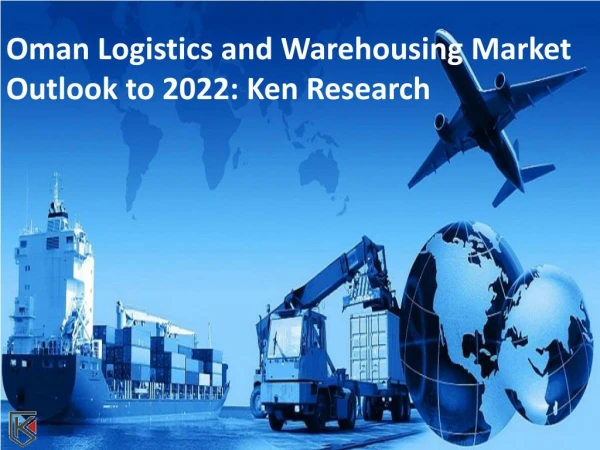 Competition Oman Warehousing, Warehousing Market Future - Ken Research