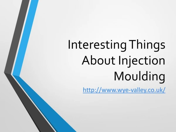 Interesting Things About Injection Moulding
