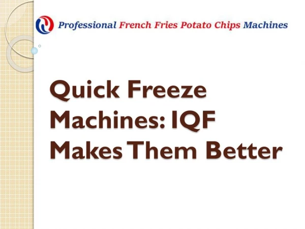 Quick Freeze Machines: IQF Makes Them Better