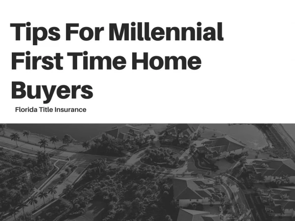 Tips for millennial first time home buyers