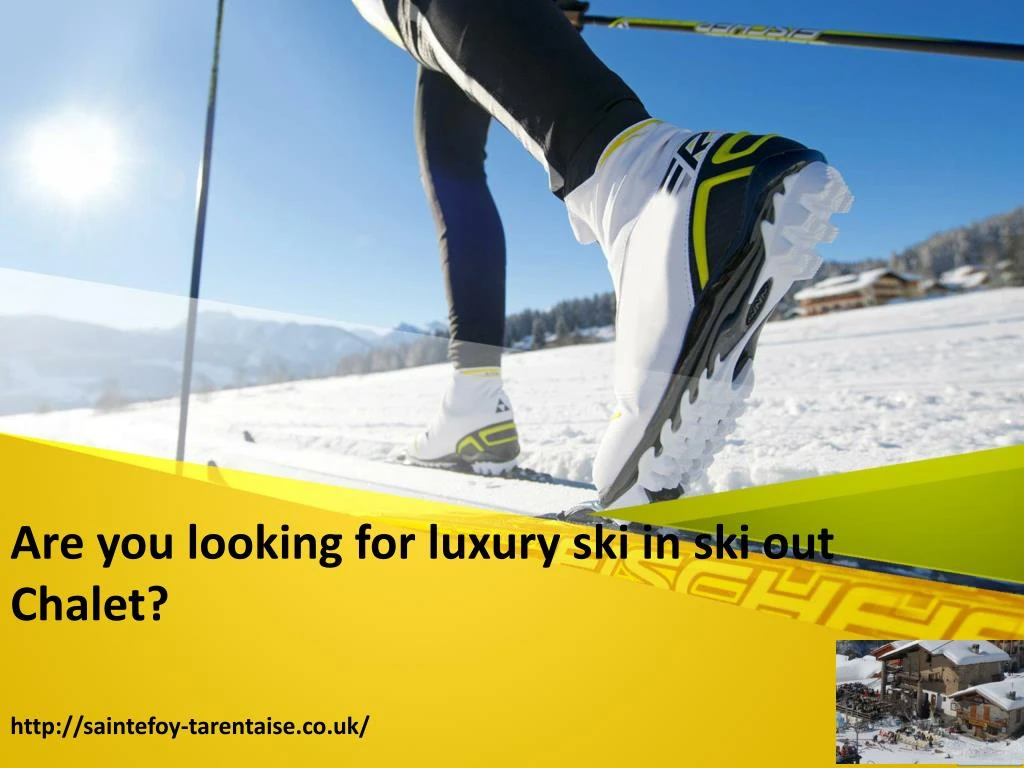are you looking for luxury ski in ski out chalet