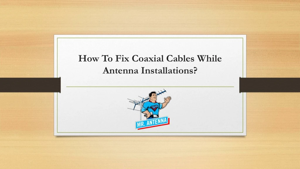 how to fix coaxial cables while antenna