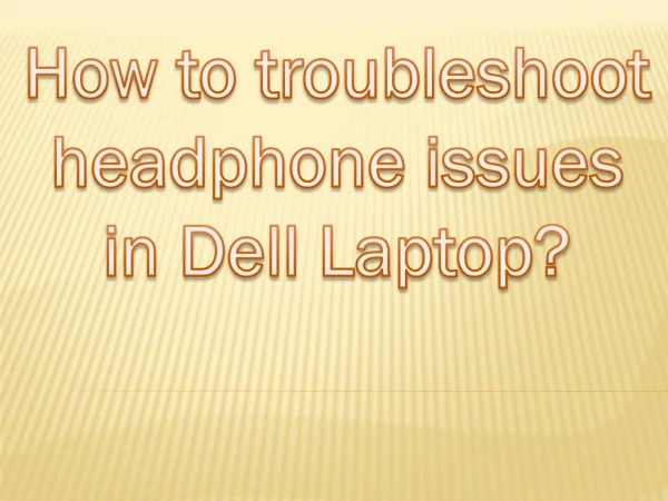How to Troubleshoot Headphone Issues in Dell Laptop?