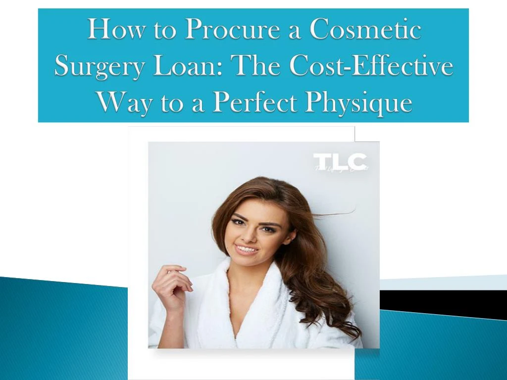 how to procure a cosmetic surgery loan the cost effective way to a perfect physique