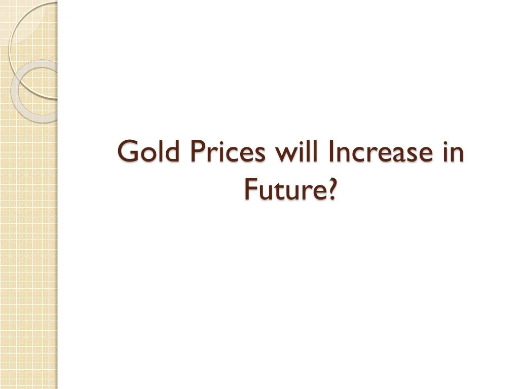 gold prices will increase in future