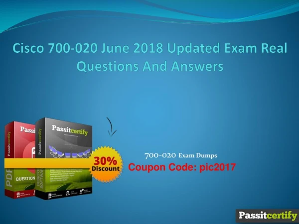 Cisco 700-020 June 2018 Updated Exam Real Questions And Answers